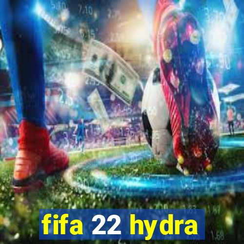 fifa 22 hydra